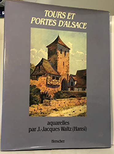 9782733501740: Tours et portes d'Alsace avec des aquarelles par J.-Jacques Waltz (Hansi)