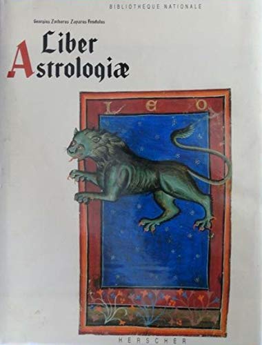 Liber Astrologiae/Georgius Zothorus Zaparus Fendulus/in French (Bibliotheque Nationale) (French and English Edition) (9782733501795) by Gousset, Marie-Therese; Verdet, Jean-Pierre