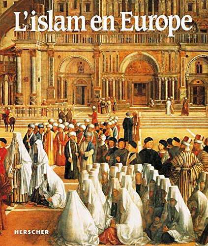 Beispielbild fr L'Islam en Europe : L'esso, le dclin et l'hritage d'une civilisation zum Verkauf von Ammareal