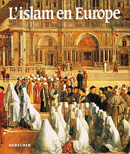 Stock image for L'Islam en Europe : L'esso, le dclin et l'hritage d'une civilisation for sale by Ammareal