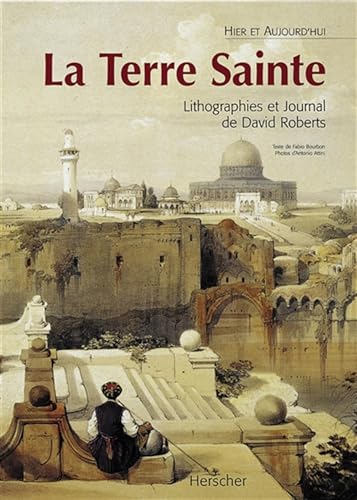 Stock image for LA TERRE SAINTE. LITHOGRAPHIES ET JOURNAL DE DAVID ROBERTS for sale by Librairie rpgraphic