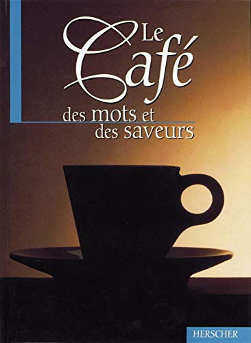 9782733502877: LE CAFE. Des mots et des saveurs