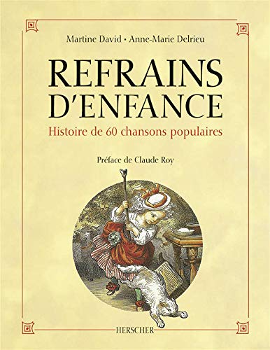 Refrains d'enfance: Histoire de 60 chansons populaires (9782733503416) by David, Martine; Delrieu, Anne-Marie