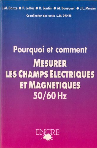 Imagen de archivo de Pourquoi et comment mesurer les champs Electriques et Magntiques a la venta por ARTLINK