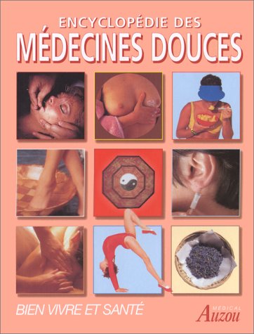 Stock image for Encyclopdie des Mdecines Douces. Bien vivre en sant for sale by Librairie de l'Avenue - Henri  Veyrier