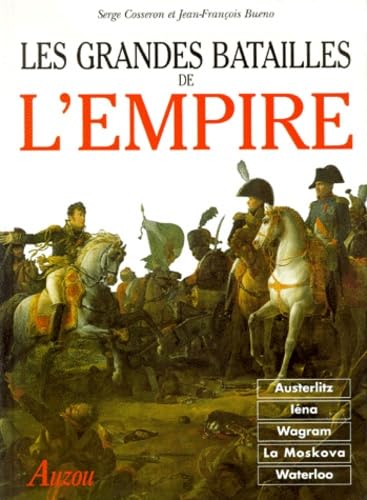 9782733805732: LES GRANDES BATAILLES DE L'EMPIRE. D'Austerlitz  Waterloo