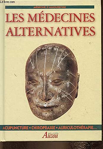 Imagen de archivo de Les mdecines alternatives - Acupuncture, Chiropraxie, auriculothrapie a la venta por ARTLINK
