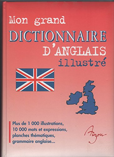 MON GRAND DICTIONNAIRE D'ANGLAIS ILLUSTRE