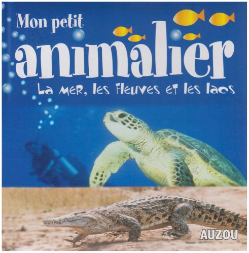 Beispielbild fr Mon petit animalier : La Mer, les Fleuves et les lacs zum Verkauf von Ammareal