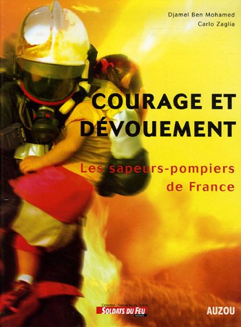 9782733808832: Courage et dvouement: Les sapeurs-pompiers de France