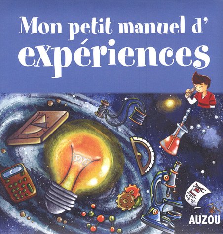 9782733809211: MON PETIT MANUEL D EXPERIENCES PHYSIQUE CHIMIE (Divers documentaires)