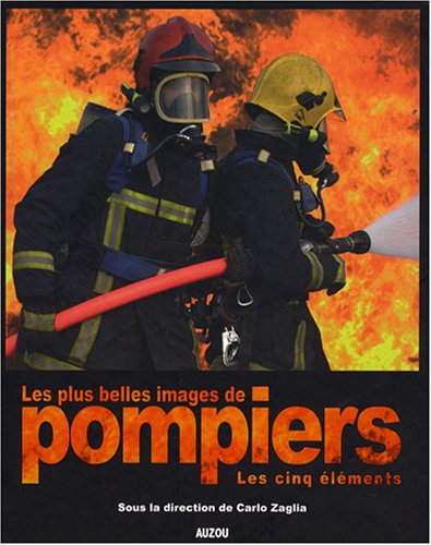 Beispielbild fr Les Plus Belles Images De Pompiers : Les Cinq lments zum Verkauf von RECYCLIVRE