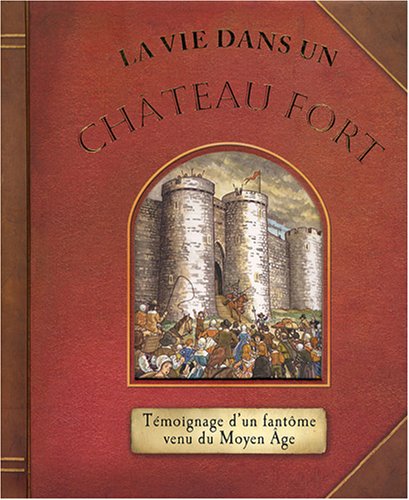 Stock image for La Vie Dans Un Chteau Fort : Tmoignage D'un Fantme Venu Du Moyen Age for sale by RECYCLIVRE