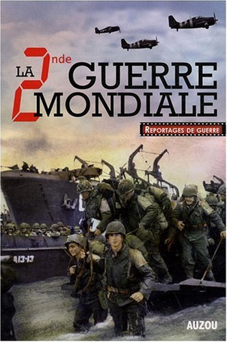 Stock image for La Seconde Guerre mondiale 1939-1945 : Reportages de guerre for sale by medimops