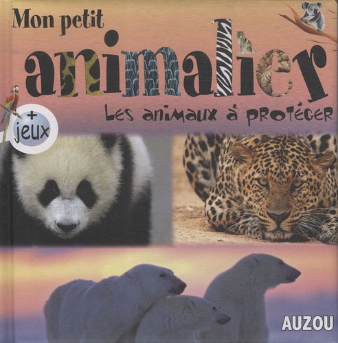 Beispielbild fr Mon Petit Animalier les Animaux a Proteger zum Verkauf von Ammareal