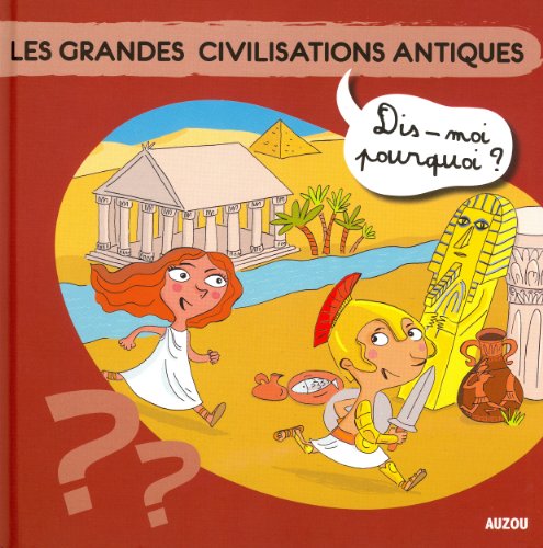 Beispielbild fr LES GRANDES CIVILISATIONS ANTIQUES (Coll. Dis-moi pourquoi ?) zum Verkauf von Ammareal