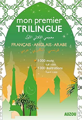 9782733814499: MON PREMIER DICTIONNAIRE TRILINGUE FRANCAIS-ANGLAIS-ARABE (VERSION SOUPLE) .