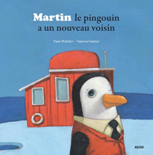 Imagen de archivo de MARTIN LE PINGOUIN A UN NOUVEAU VOISIN (COLL.MES PTITS ALBUMS) a la venta por AwesomeBooks