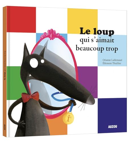 9782733819876: LE LOUP QUI S'AIMAIT BEAUCOUP TROP: 1 (Mes grands albums)