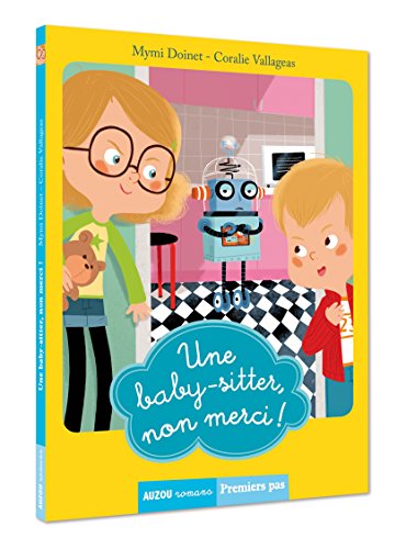 Beispielbild fr TOME 1 - UNE BABY-SITTER, NON MERCI ! (COLL. PREMIER PAS) zum Verkauf von WorldofBooks