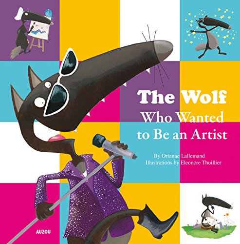 Beispielbild fr The Wolf Who Wanted to Be an Artist zum Verkauf von Better World Books