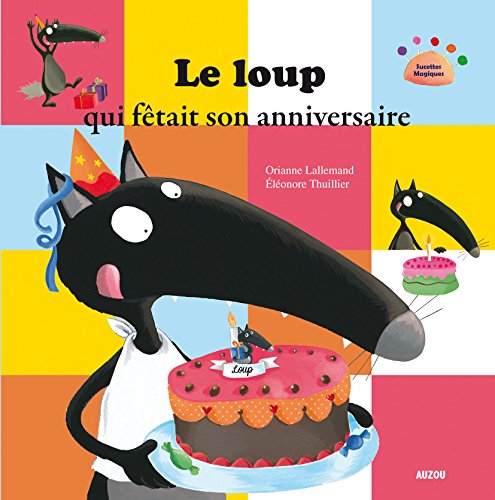 Stock image for LE LOUP QUI F TAIT SON ANNIVERSAIRE for sale by ThriftBooks-Atlanta