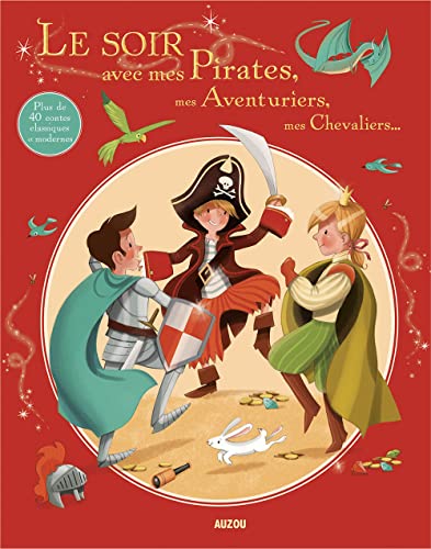 Beispielbild fr Le Soir Avec Mes Pirates, Mes Aventuriers, Mes Chevaliers. : Plus De 40 Contes Classiques Et Moder zum Verkauf von RECYCLIVRE