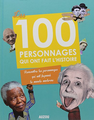 Imagen de archivo de Les 100 Personnages Qui Ont Fait L'histoire : Rencontre Les Personnages Qui Ont Faonn Le Monde Mod a la venta por RECYCLIVRE