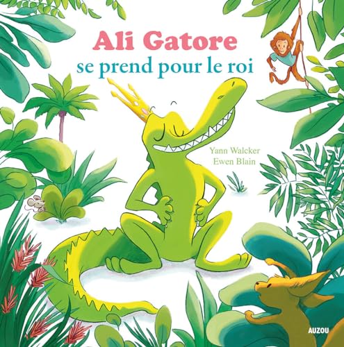 Stock image for ALI GATORE SE PREND POUR LE ROI (COLL. MES PTITS ALBUMS) for sale by WorldofBooks