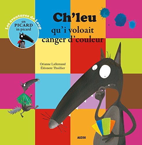 Stock image for CH'LEU QU'I VOLOAIT CANGER D'COULEUR - TRAD. PICARD (COLL. MES PTITS ALBUMS) for sale by Ammareal