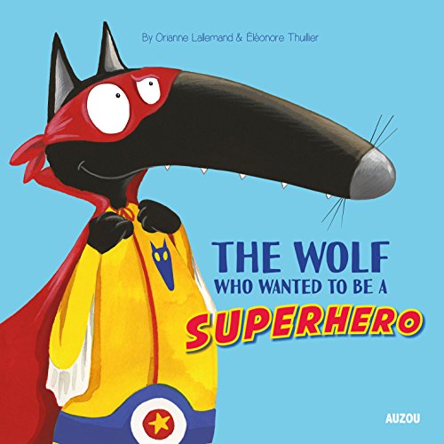Stock image for The Wolf Who Wanted to be a Superhero for sale by Better World Books