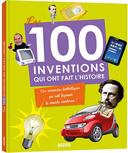 Stock image for Les 100 Inventions Qui Ont Fait L'histoire : Ces Avances Fantastiques Qui Ont Faonn Le Monde Mode for sale by RECYCLIVRE