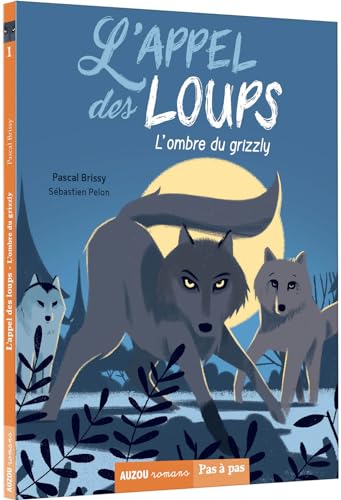 Beispielbild fr L'APPEL DES LOUPS - TOME 1 L'OMBRE DU GRIZZLY zum Verkauf von Librairie Th  la page