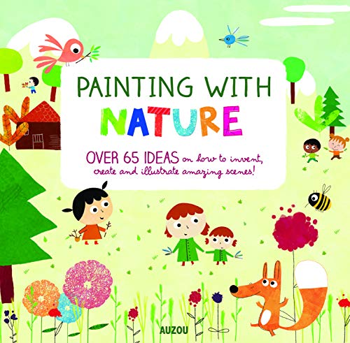 Beispielbild fr Painting with Nature (My Little Artist Book): Over 65 Ideas on How to Invent, Create and Illustrate Amazing Scenes! zum Verkauf von WorldofBooks