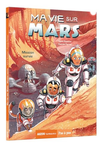 Beispielbild fr Ma vie sur mars tome 2 - mission survie [Broch] BAUSSIER, Sylvie; PERRIER, Pascale et BRIVET, Antoine zum Verkauf von BIBLIO-NET