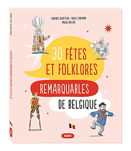 Beispielbild fr LES 30 FTES ET FOLKLORES REMARQUABLES DE BELGIQUE zum Verkauf von Gallix