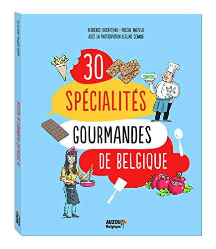 Stock image for LES 30 SPCIALITS GOURMANDES DE BELGIQUE [Reli] DUCATTEAU, Florence; GERARD, Aline et BALTZER, Pascal for sale by BIBLIO-NET