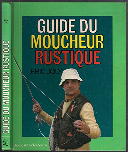 Imagen de archivo de GUIDE DU MOUCHEUR RUSTIQUE a la venta por medimops