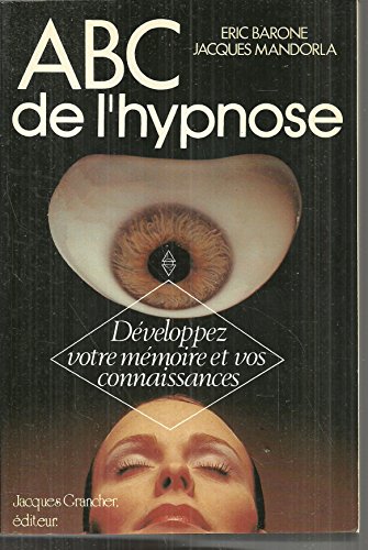 Imagen de archivo de Abc De L'hypnose : Dveloppez Votre Mmoire Et Vos Connaissances a la venta por RECYCLIVRE