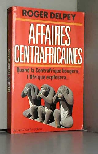 9782733901311: Affaires centrafricaines -Quand la Centrafrique bougera, l'Afrique explosera
