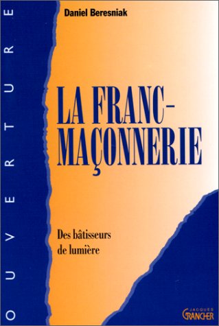 Stock image for La Franc-maçonnerie : Des bâtisseurs de lumière for sale by Ammareal