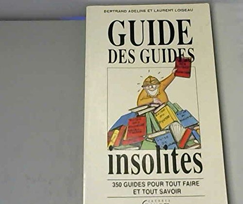 Beispielbild fr Guide des guides insolites : 350 guides pour tout faire et tout savoir Collectif zum Verkauf von LIVREAUTRESORSAS