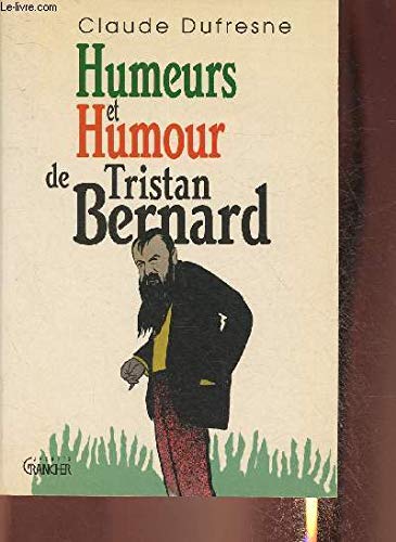 Beispielbild fr Humeurs et humour de Tristan Bernard Dufresne, Claude zum Verkauf von LIVREAUTRESORSAS