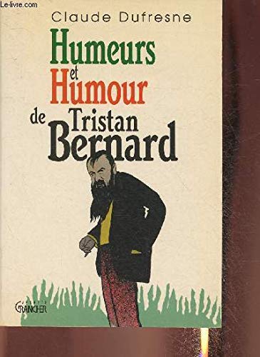 Stock image for Humeurs et humour de Tristan Bernard Dufresne, Claude for sale by LIVREAUTRESORSAS