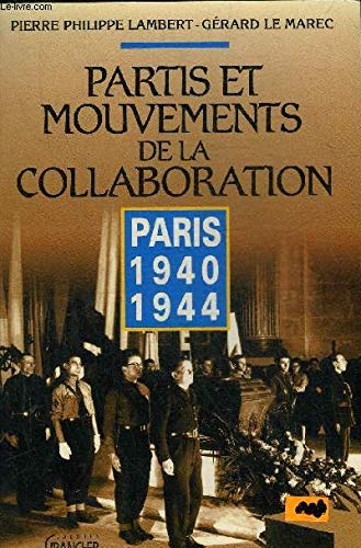 Stock image for Partis Et Mouvements De La Collaboration : Paris 1940-1944 for sale by RECYCLIVRE