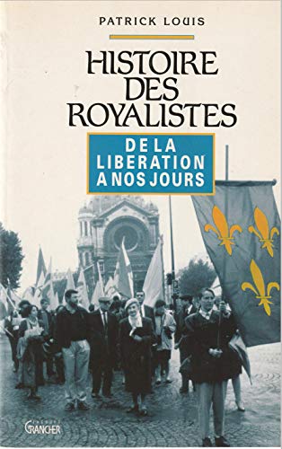 Beispielbild fr Histoire des royalistes : De la Libration  nos jours zum Verkauf von medimops