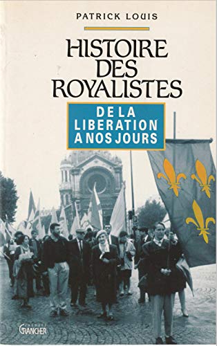 Imagen de archivo de Histoire des royalistes : De la Libration  nos jours a la venta por medimops