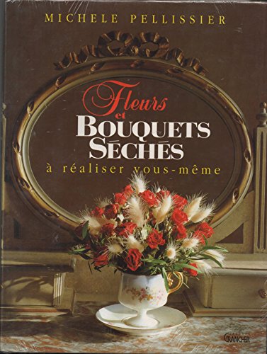 Beispielbild fr Fleurs et bouquets s ch s  r aliser vous-même zum Verkauf von ThriftBooks-Atlanta