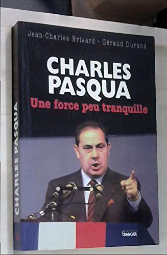 Imagen de archivo de Charles Pasqua : Une Force Peu Tranquille a la venta por RECYCLIVRE