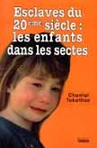 Beispielbild fr Esclavage du 20 sicle: les enfants dans les sectes zum Verkauf von A TOUT LIVRE